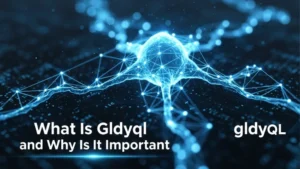 The Ultimate Guide to gldyql: Meaning, Uses, and Why It Matters Today